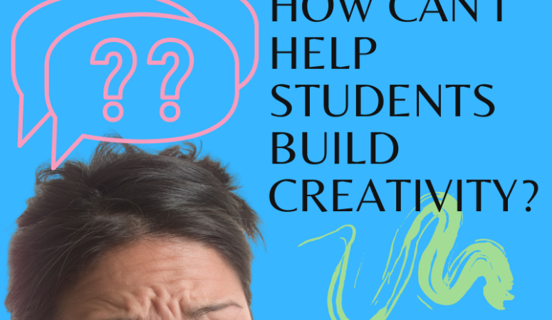 How to Develop Creativity in the Classroom